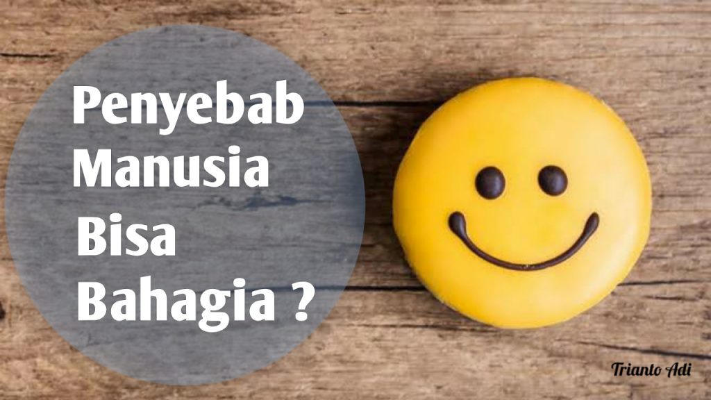 Tulisan penyebab manusia bahagia