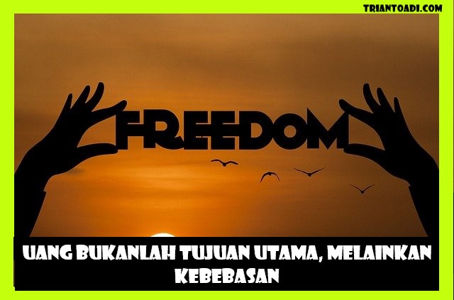 Uang bukanlah tujuan utama