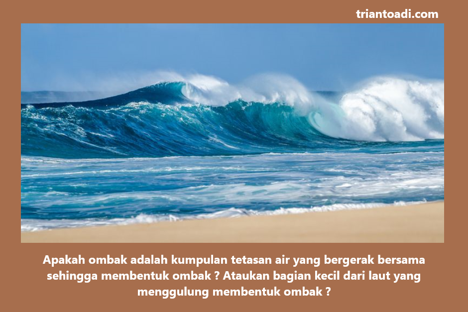 Ombak adalah kumpulan tetesan air
